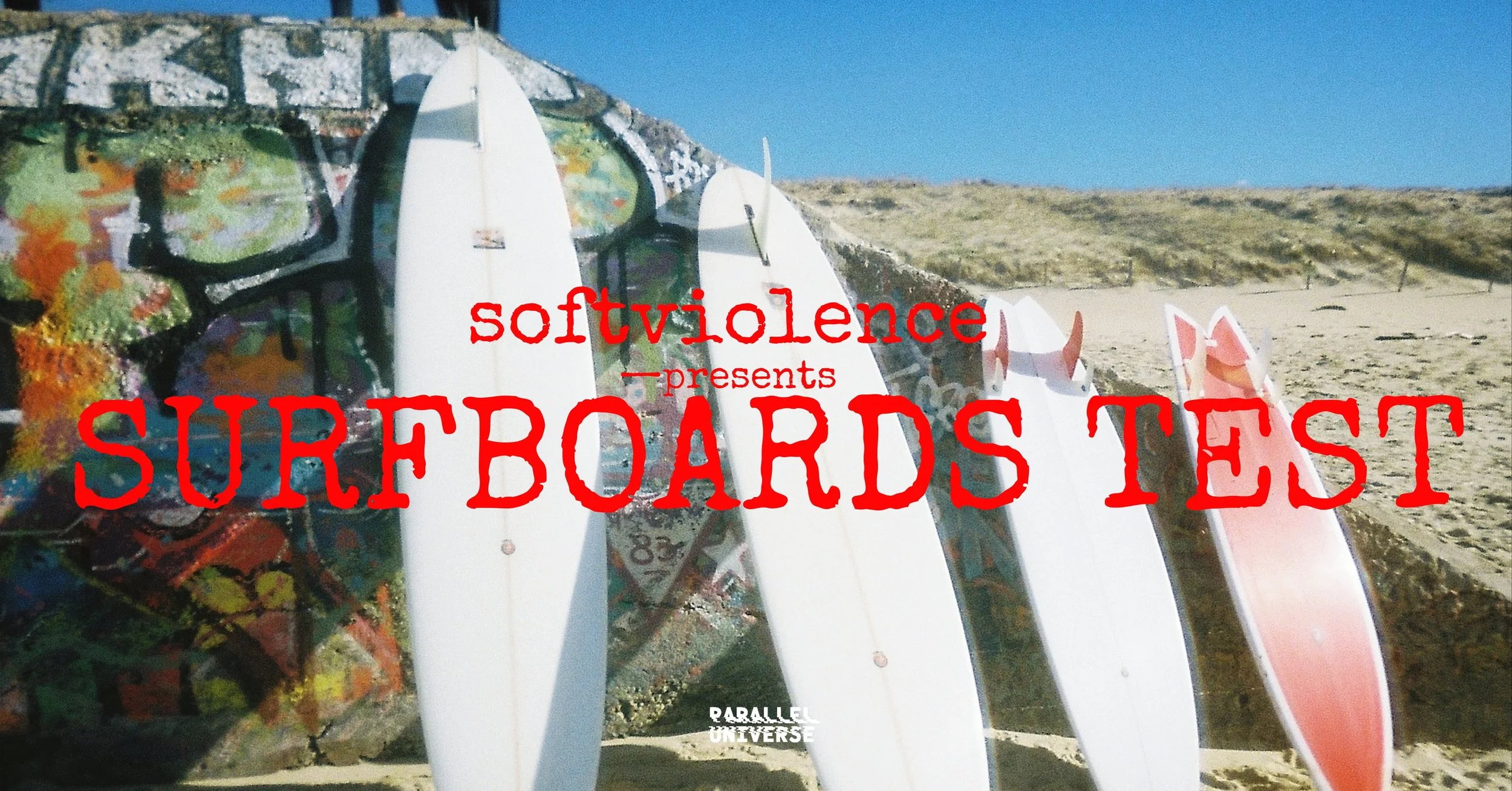 SOFTVIOLENCE SURFBOARDS TEST WITH PARALLEL UNIVERSE TEAM 