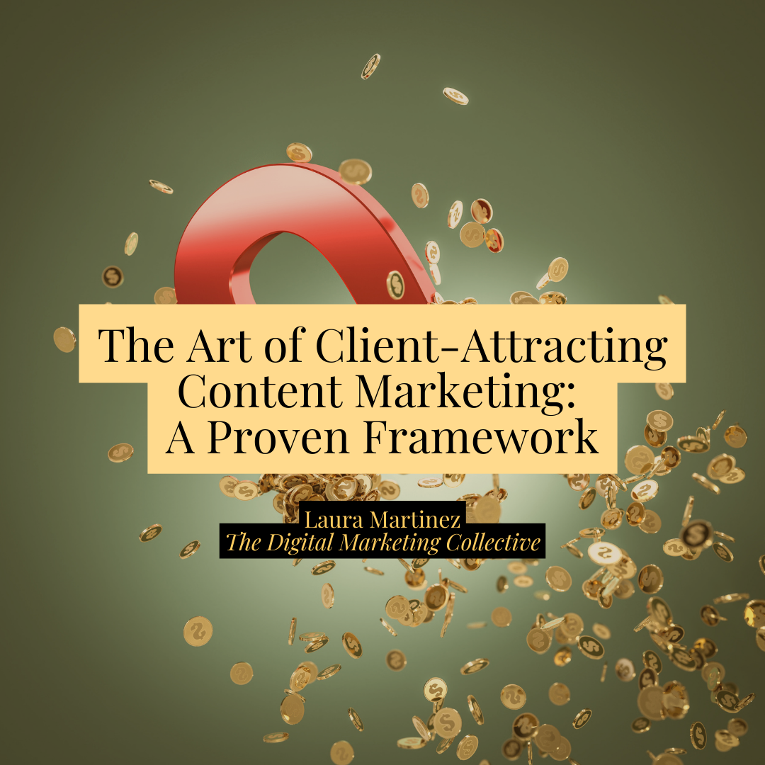 The Art of Client-Attracting Content Marketing: A Proven Framework