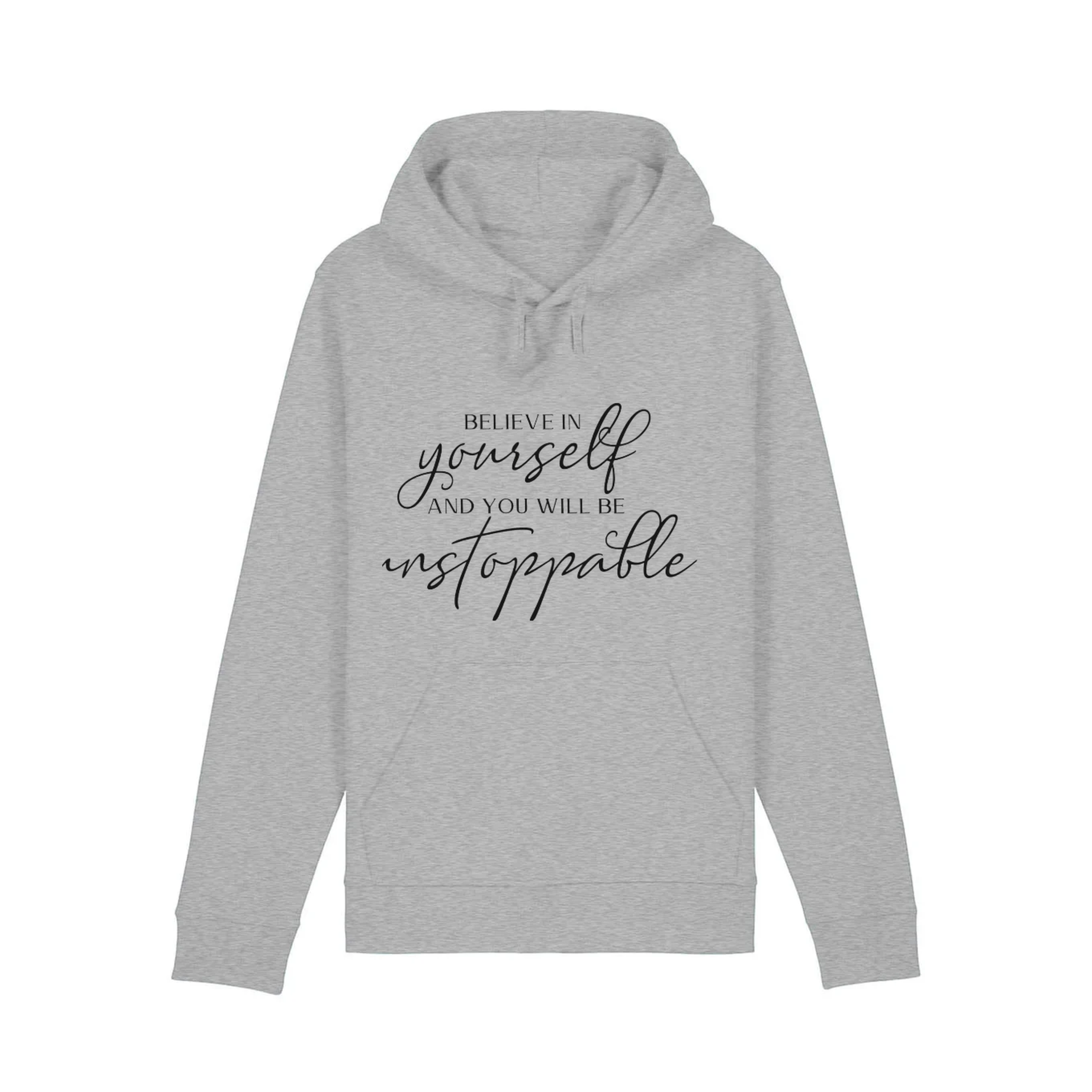 Gray hoodie with the quote 'Believe in yourself and you will be unstoppable' printed on the front.