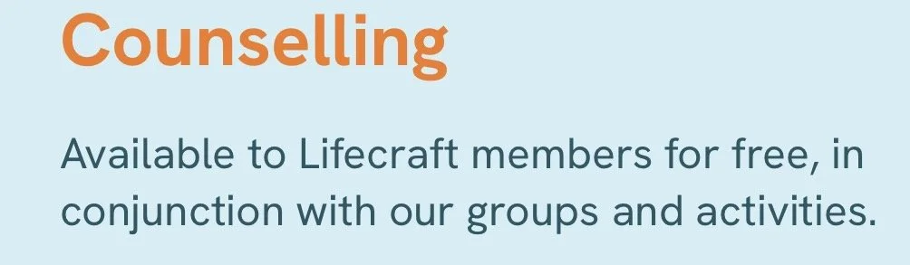 Text advertisement for counselling services stating that it is available to Lifecraft members for free, in conjunction with groups and activities.