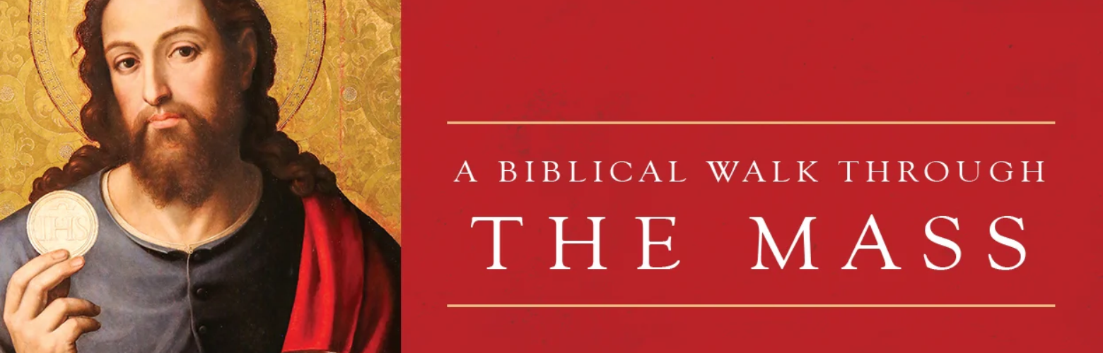 A Biblical Walk Through of THE MASS
