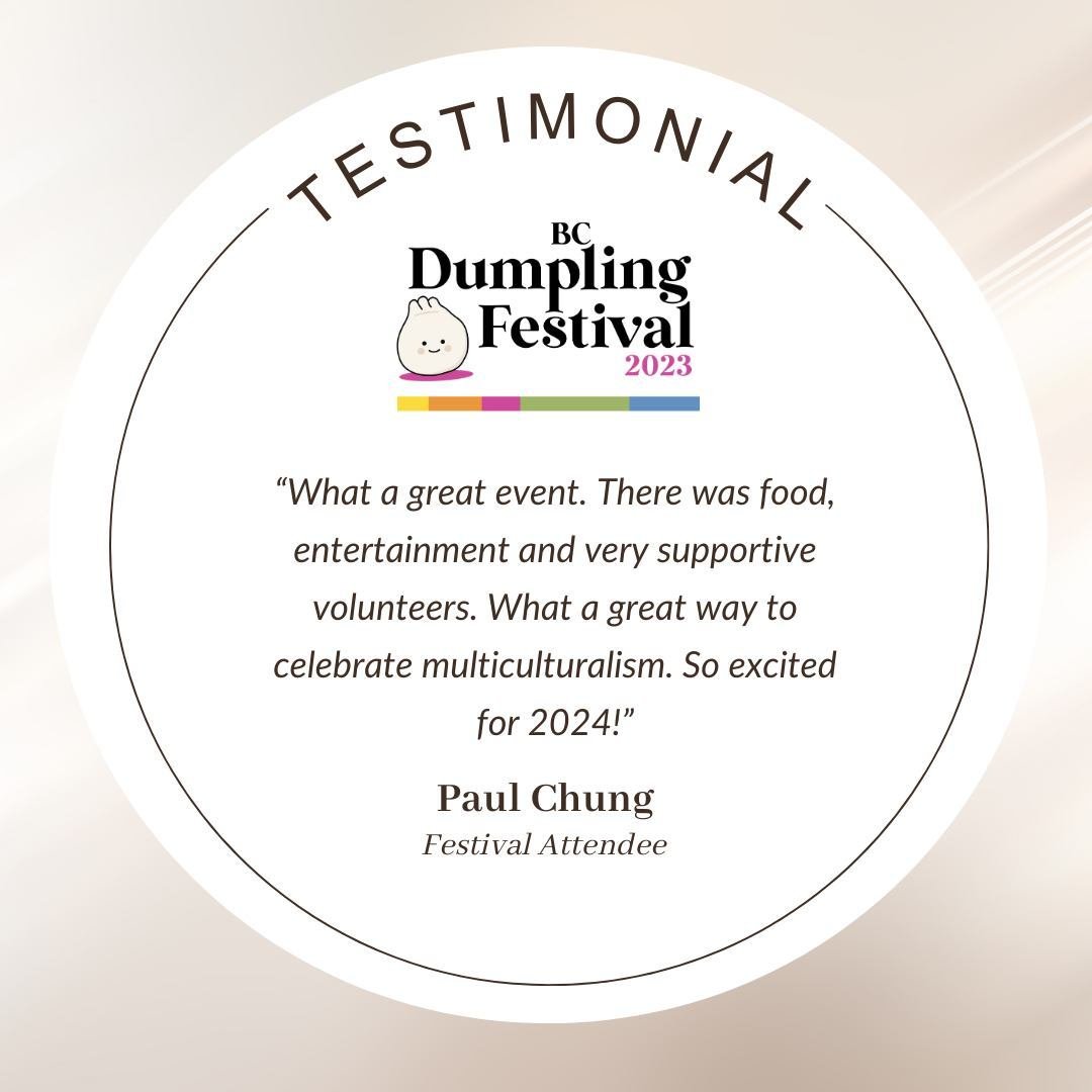 A big thank you to everyone who provided a positive testimonial or feedback for our festival! Your words inspire us to keep bringing joy to all who attend. Thank you!

#attendeetestimonial #bcdumplingfest2023testimonial