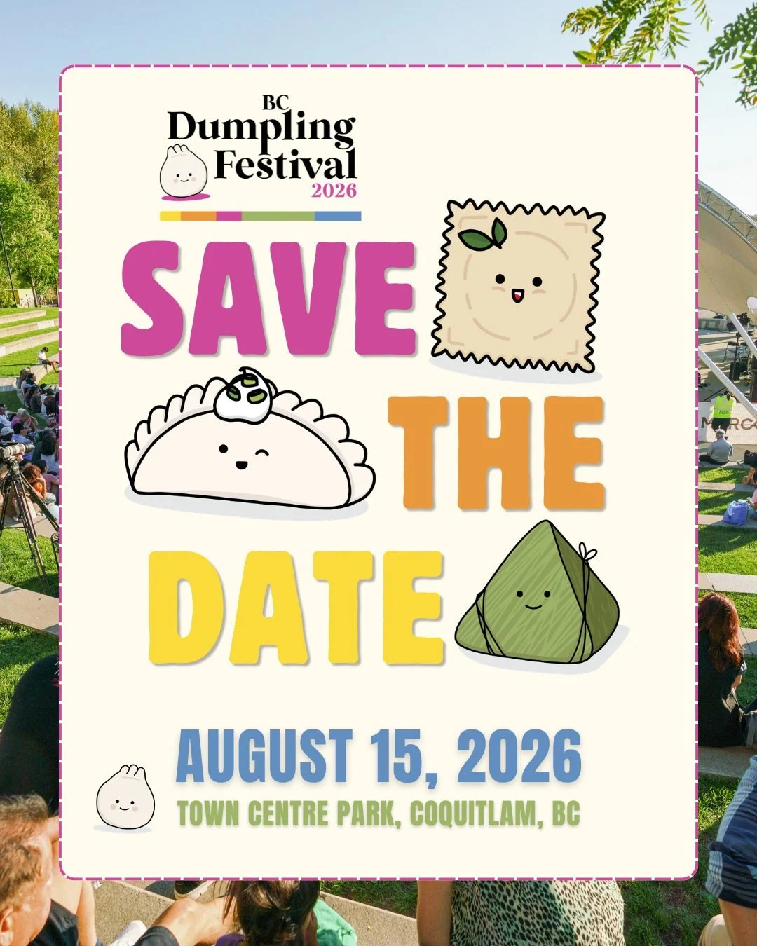 SAVE THE DATE!! 🥟

SEND this to all your dumpling-loving friends 🥟 Our 5th annual BC Dumpling Festival is happening this summer, and we are so excited! Mark your calendars, because you won't want to miss it!

📅 August 15, 2026
📍Coquitlam at Town 