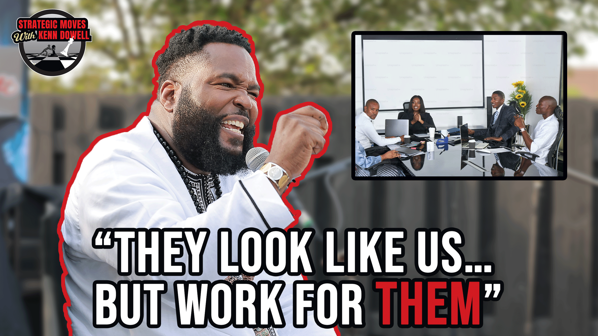 A man passionately speaking into a microphone with a quote: "They look like us... but work for them." In the background, a photo of a diverse group of people in a business meeting. The top left corner has a logo "Strategic Moves with Kenn Dowell."