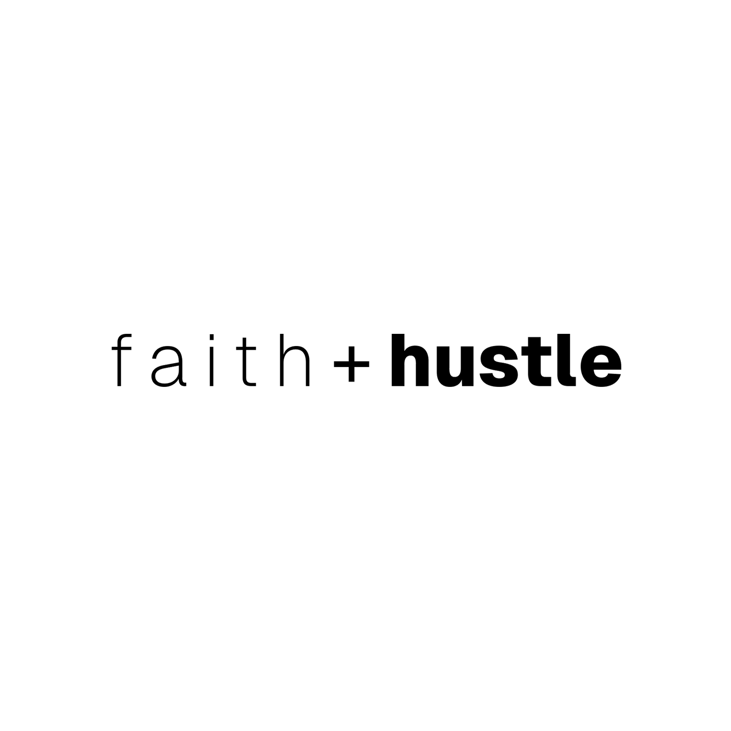 The words faith and hustle connected by a plus sign, with 'hustle' in bold.