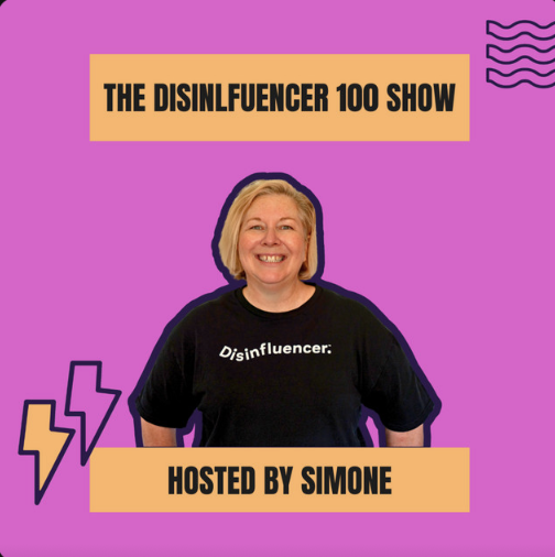 Podcast cover reading ‘The Disinfluencer 100 Show’, featuring a smiling woman in a black t-shirt on a bright pink background.