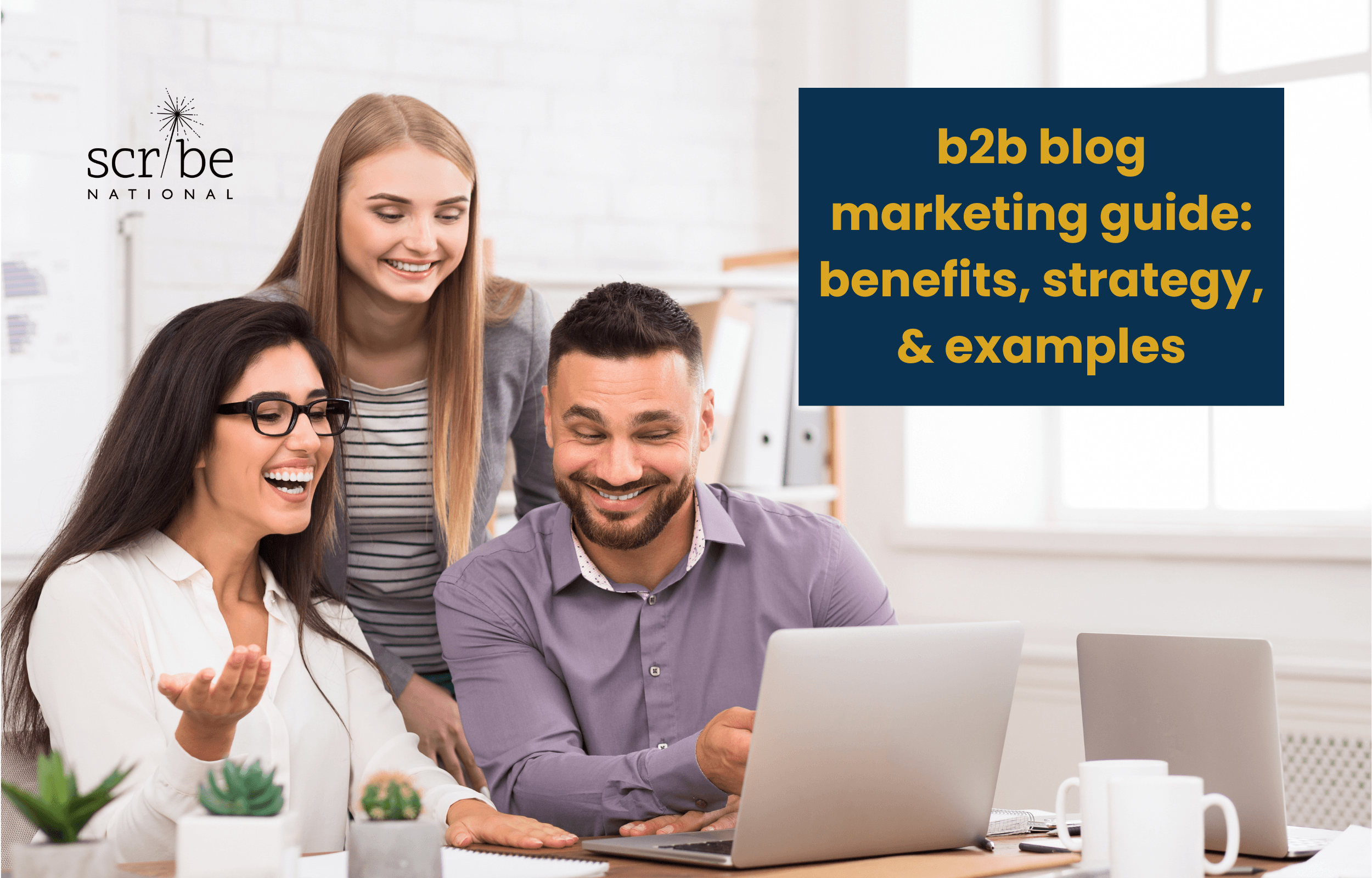 3 people looking at laptop plus text box that says: b2b blog marketing guide