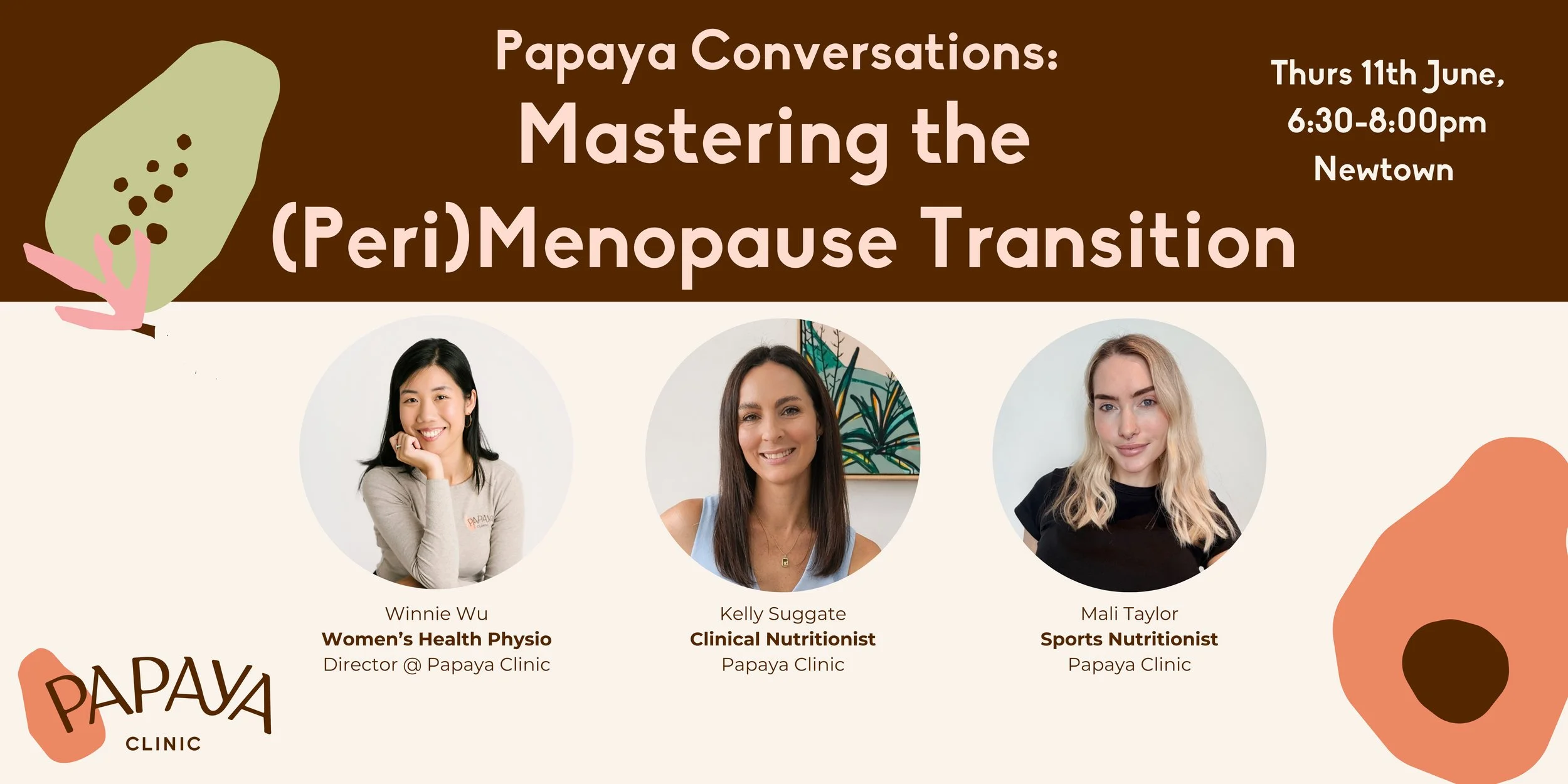 papaya conversations mastering the perimenopause transition featuring practitioners winnie wu womens health physio, kelly suggate clinical nutritionist and mali taylor sports nutritionist. the event will be held thursday 11th june