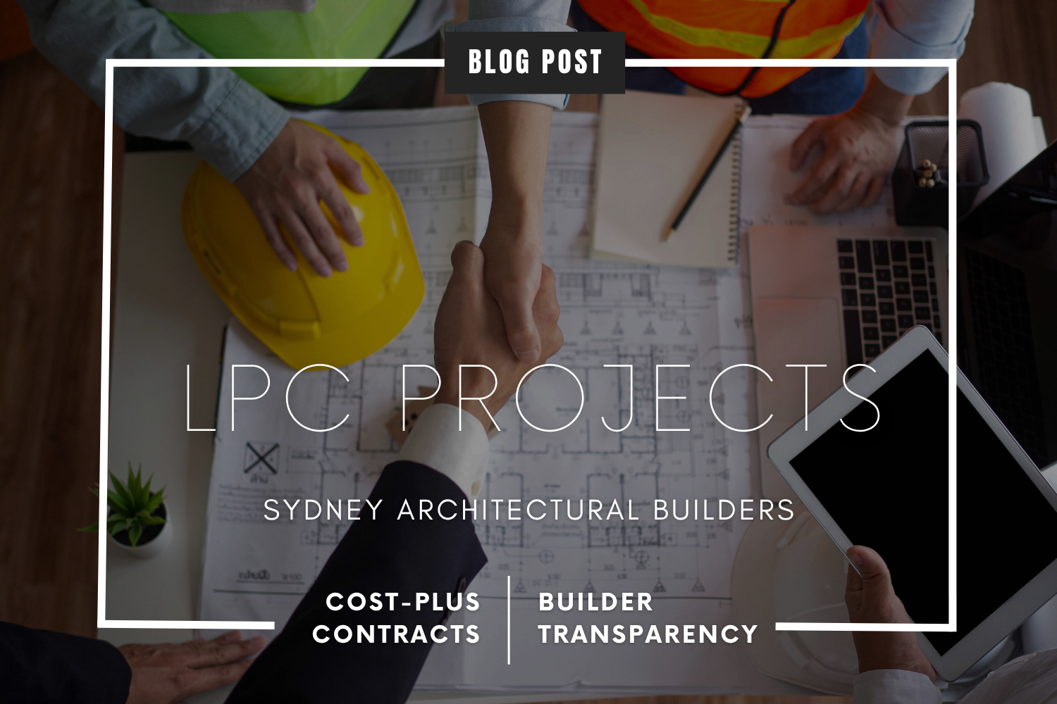 Why Transparency Protects Both Client & Builder