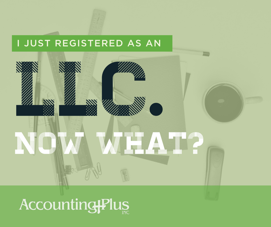 What+are+you+supposed+to+do+AFTER+you+finally+register+as+an+LLC-+-+Accounting+Plus+individual,+small+business,+and+nonprofit+tax+and+accounting+in+Columbia,+MO.png