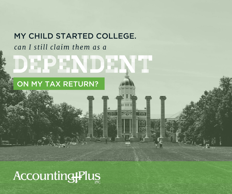 When+your+child+leaves+for+college,+can+you+still+claim+them+as+a+dependent+on+your+taxes-+-+Accounting+Plus+individual,+small+business,+and+nonprofit+tax+and+accounting+in+Columbia,+MO.png