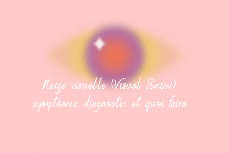 Neige visuelle (Visual Snow Syndrome) : “statique” permanente, halos, gêne écrans… comprendre et agir (Suisse romande)