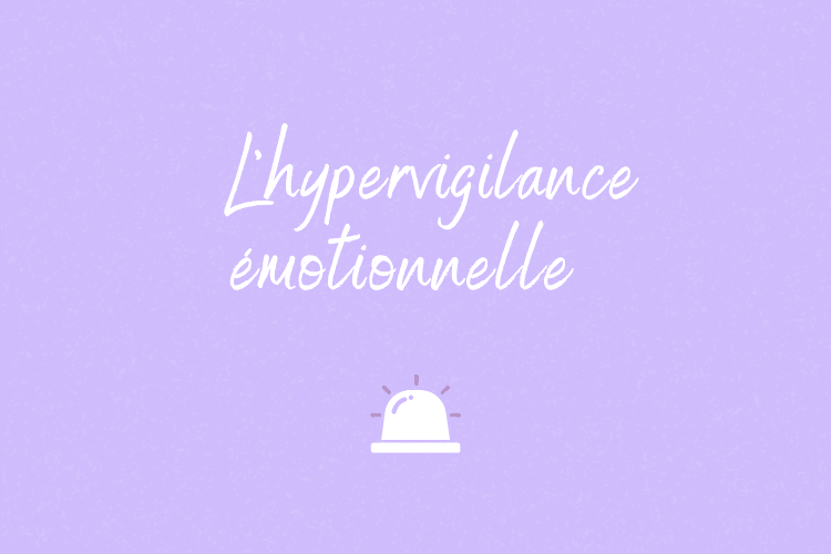 Hypervigilance émotionnelle : quand le système nerveux reste en alerte