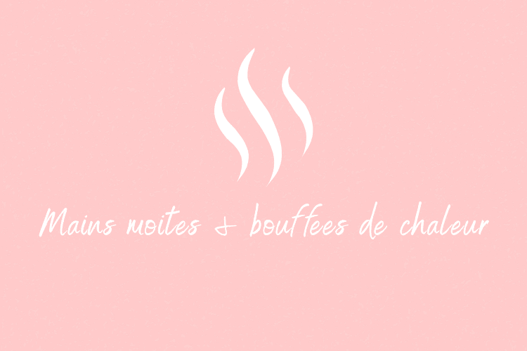 Mains moites et bouffées de chaleur : quand le corps réagit avant vous