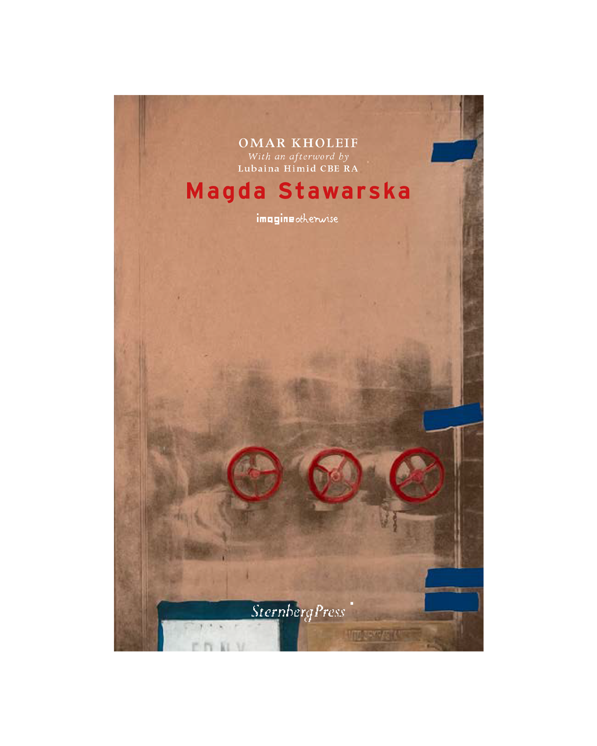 Book cover titled 'Imagine Otherwise' by Omar Kholeif, with a foreword by Lubaina Himid. The cover features a brown background with three red valve handles near the bottom, taped with blue strips on the right side. The publisher is Sternberg Press.