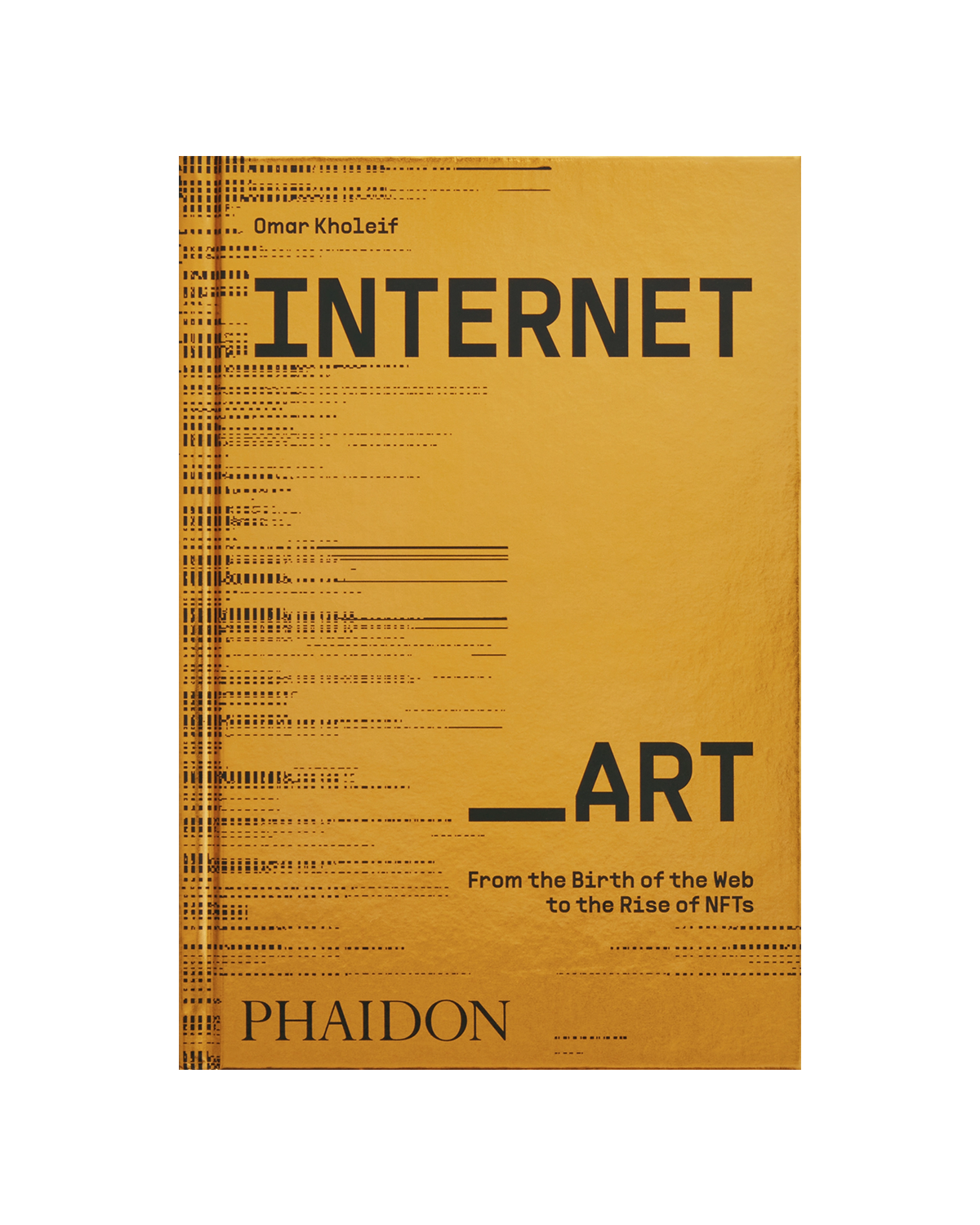 Book cover titled 'Internet Art' by Omar Kholeif, published by Phaidon, with a yellow background and black text.