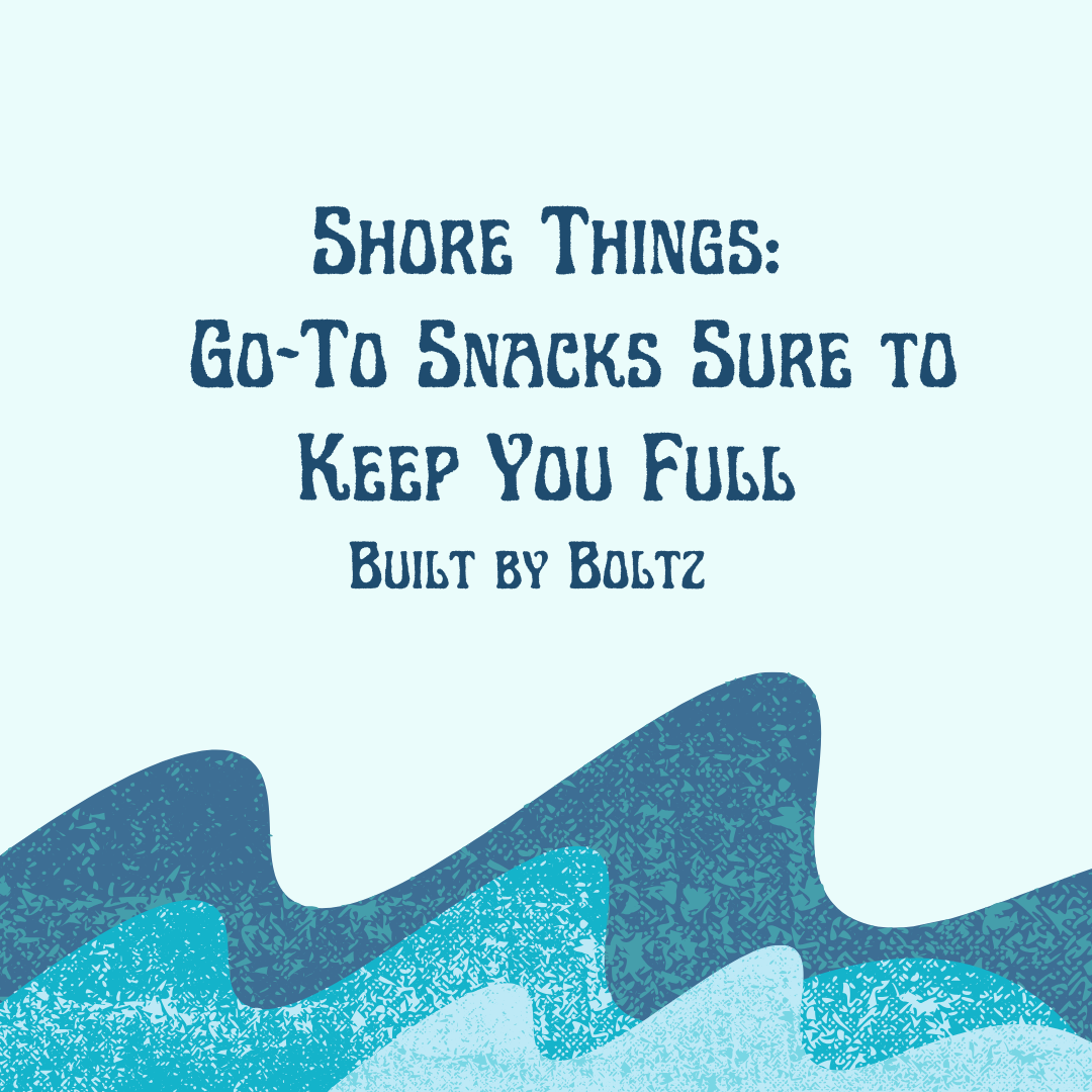 Shore Things: Easy Snack Ideas for When You’re Busy