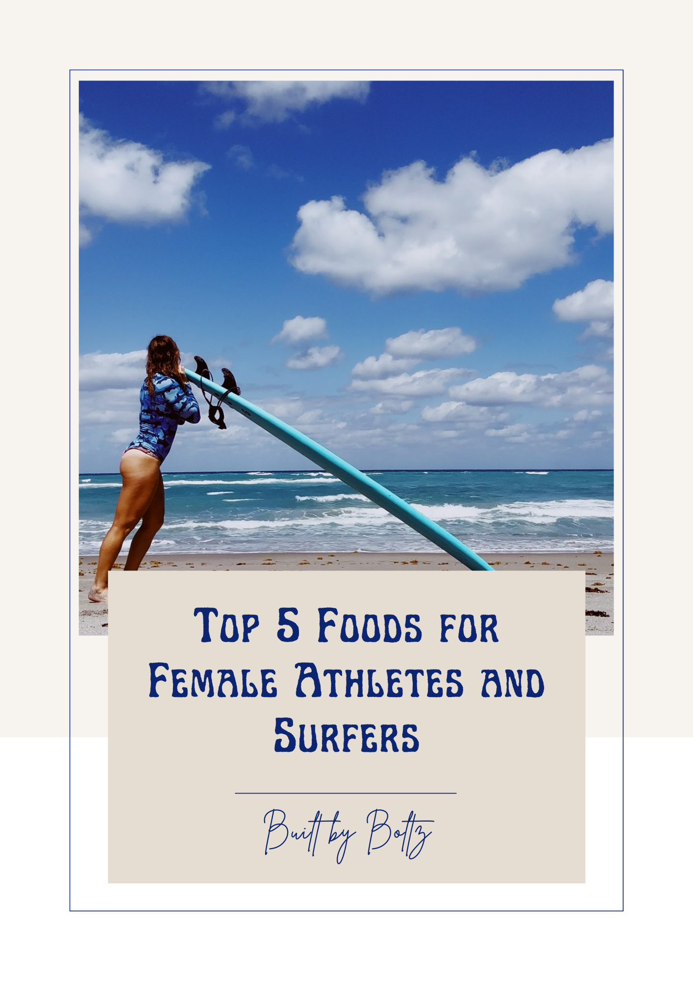 A woman carrying a surfboard on the beach with an ocean and cloudy sky in the background, overlaid with a text box that reads 'Top 5 Foods for Female Athletes and Surfers' by Botz.