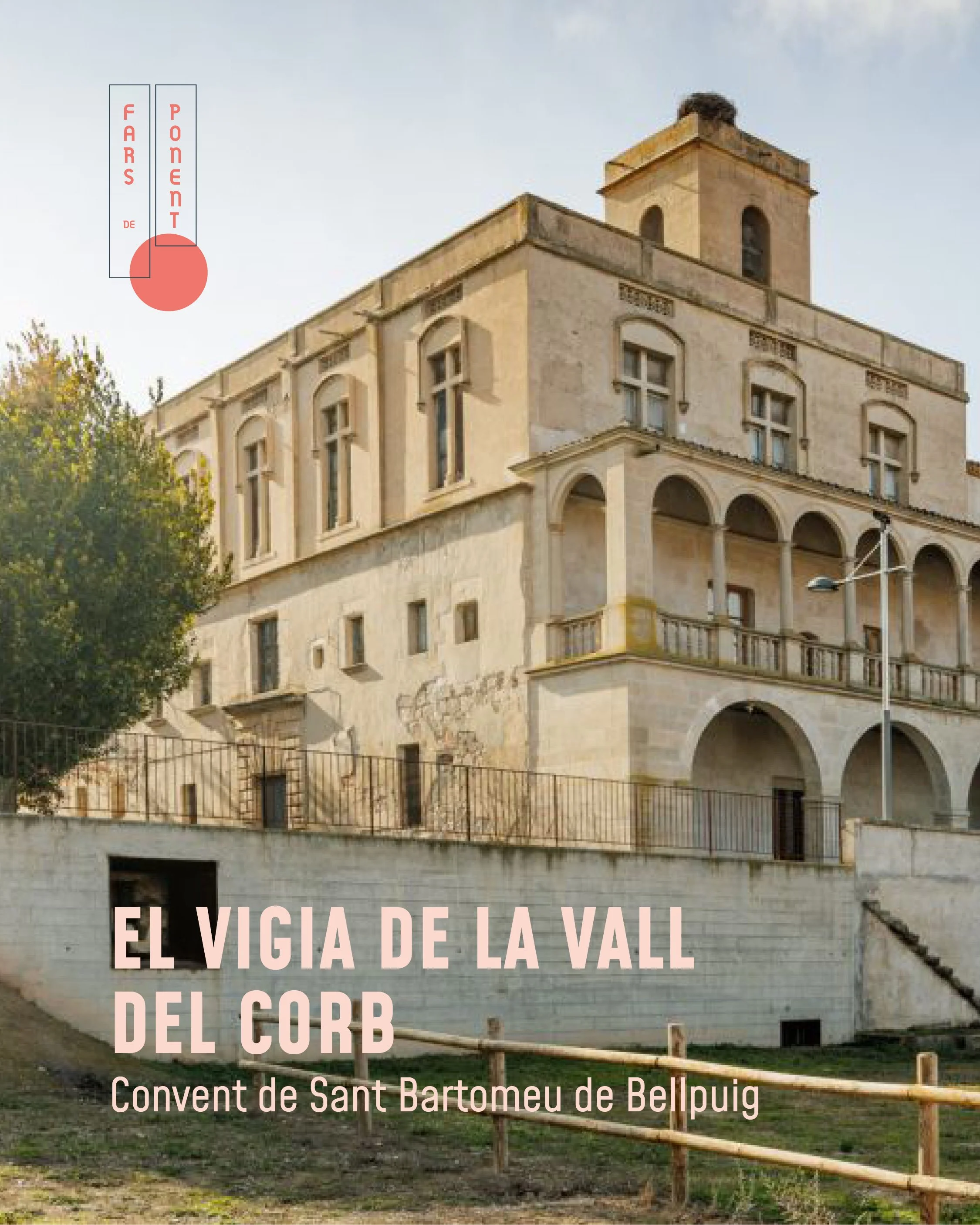 &middot;
EL VIGIA DE LA VALL DEL CORB
Aix&iacute; anomenem el Convent de Sant Bartomeu de Bellpuig dins la Ruta dels Fars de Ponent. 

Un nom que parla de la seva posici&oacute;, del seu campanar i d&rsquo;aquesta mirada oberta cap al territori.

Fun