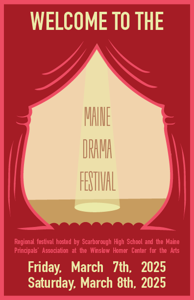 Poster for the Maine Drama Festival featuring a stage with red curtains, scheduled for March 7 and March 8, 2025, hosted by Scarborough High School and the Maine Principals' Association.
