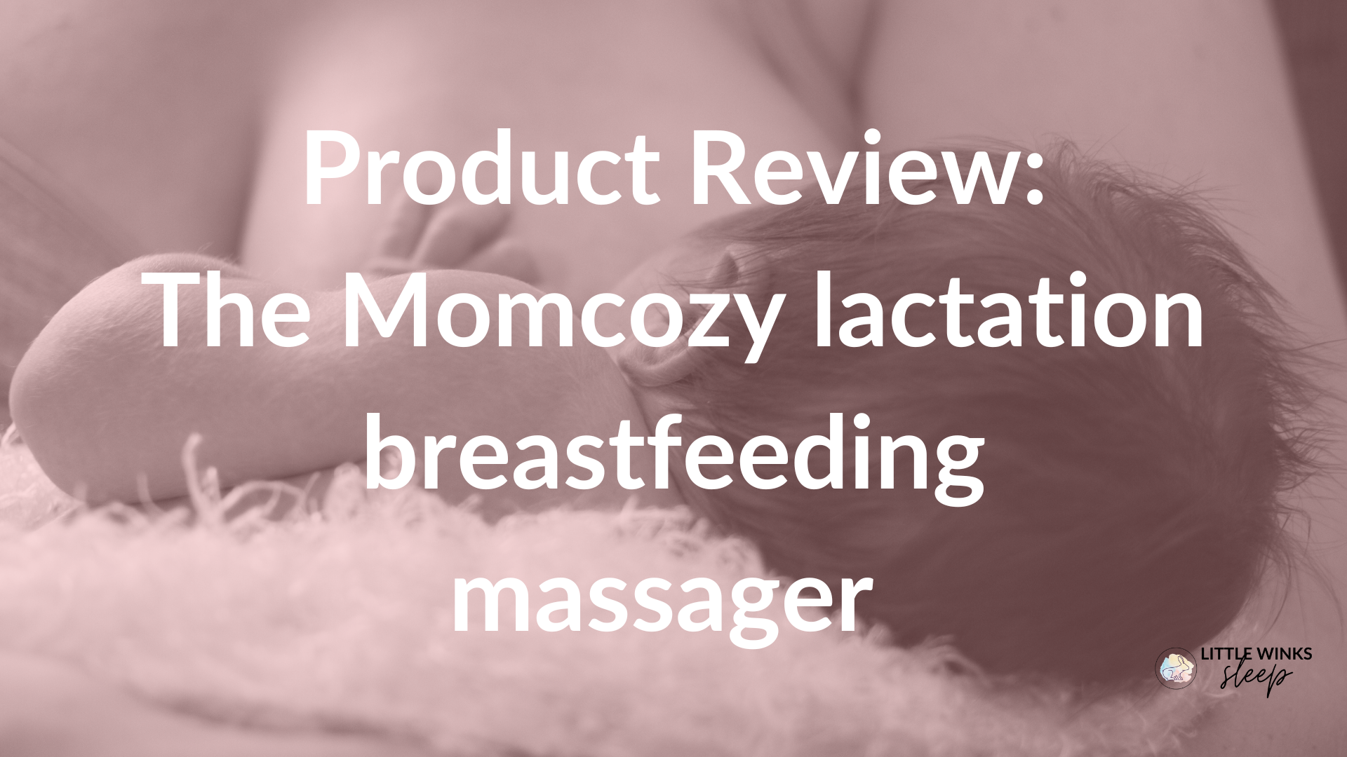 Product: The Momcozy lactation breastfeeding massager — Little Winks Sleep