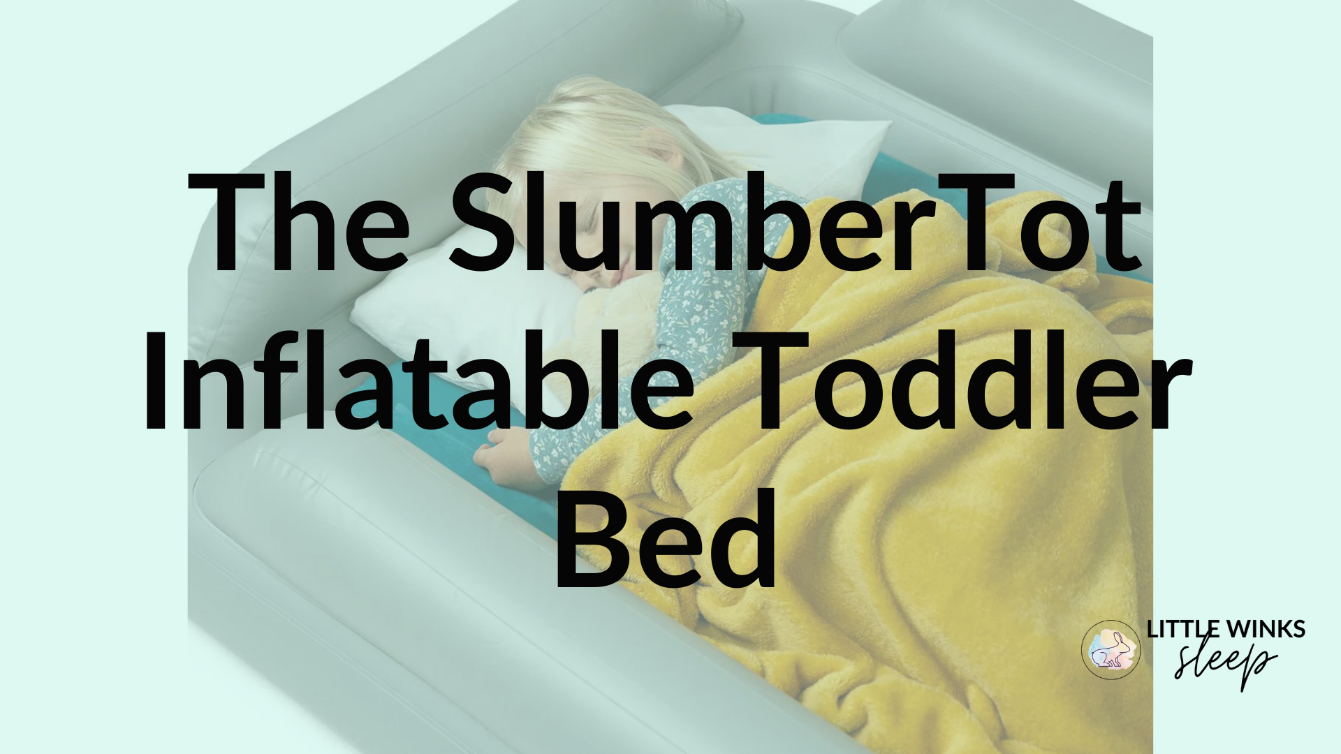 Why I LOVE the SlumberTot Inflatable Toddler Bed