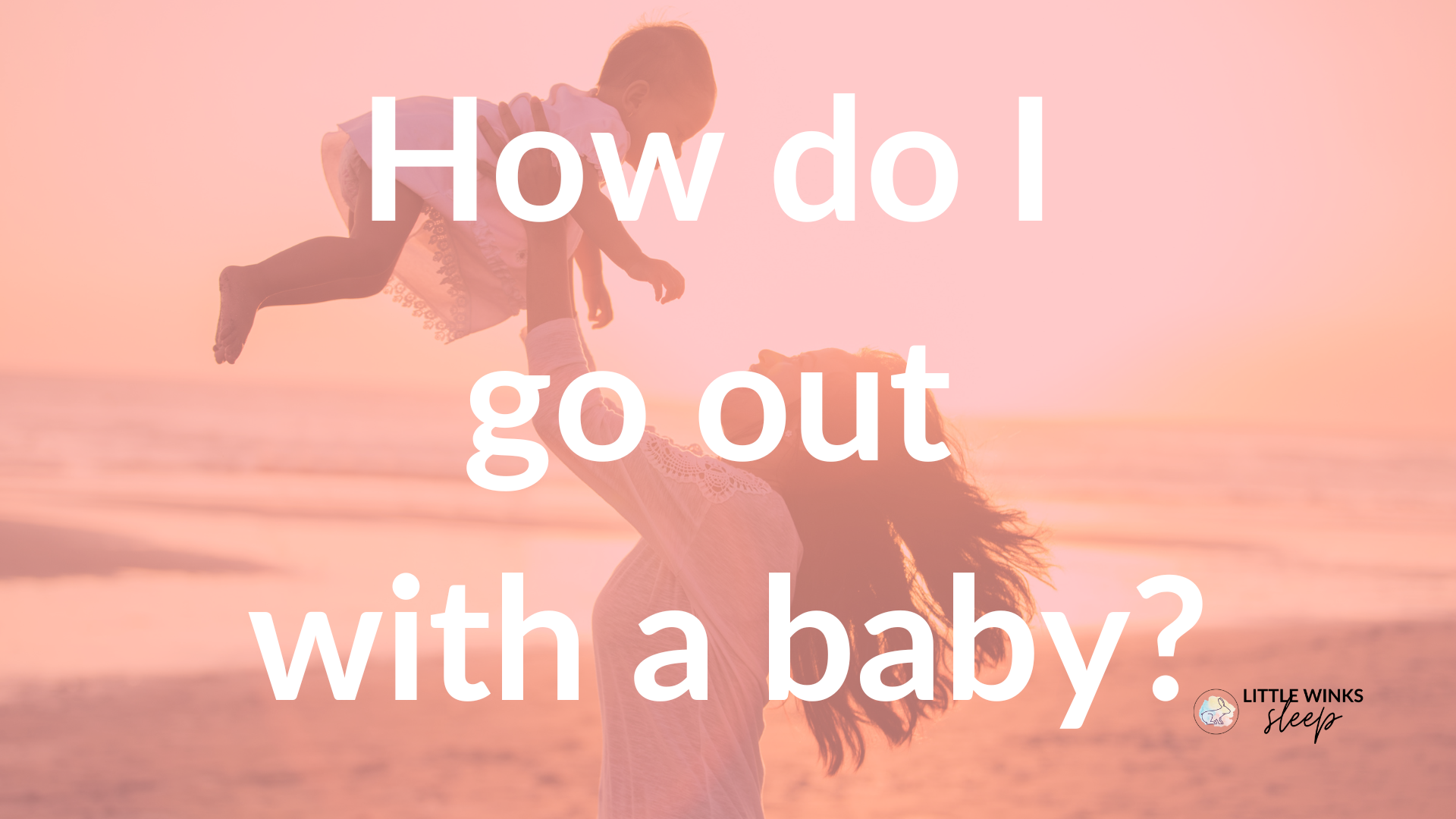 How do I go out with a baby? — Little Winks Sleep