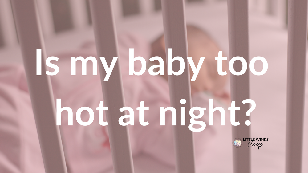 Is my baby too hot at night? — Little Winks Sleep