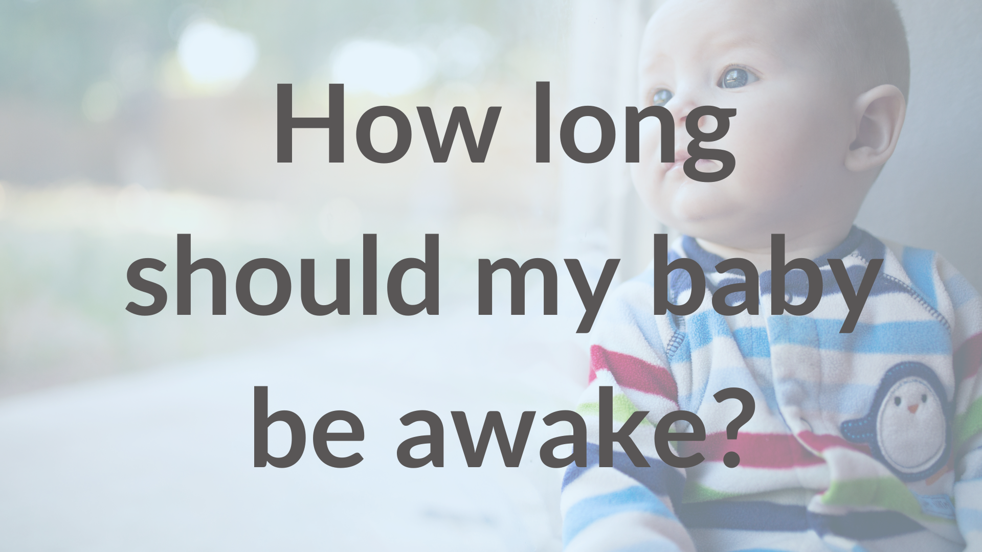 How long should my baby be awake? — Little Winks Sleep
