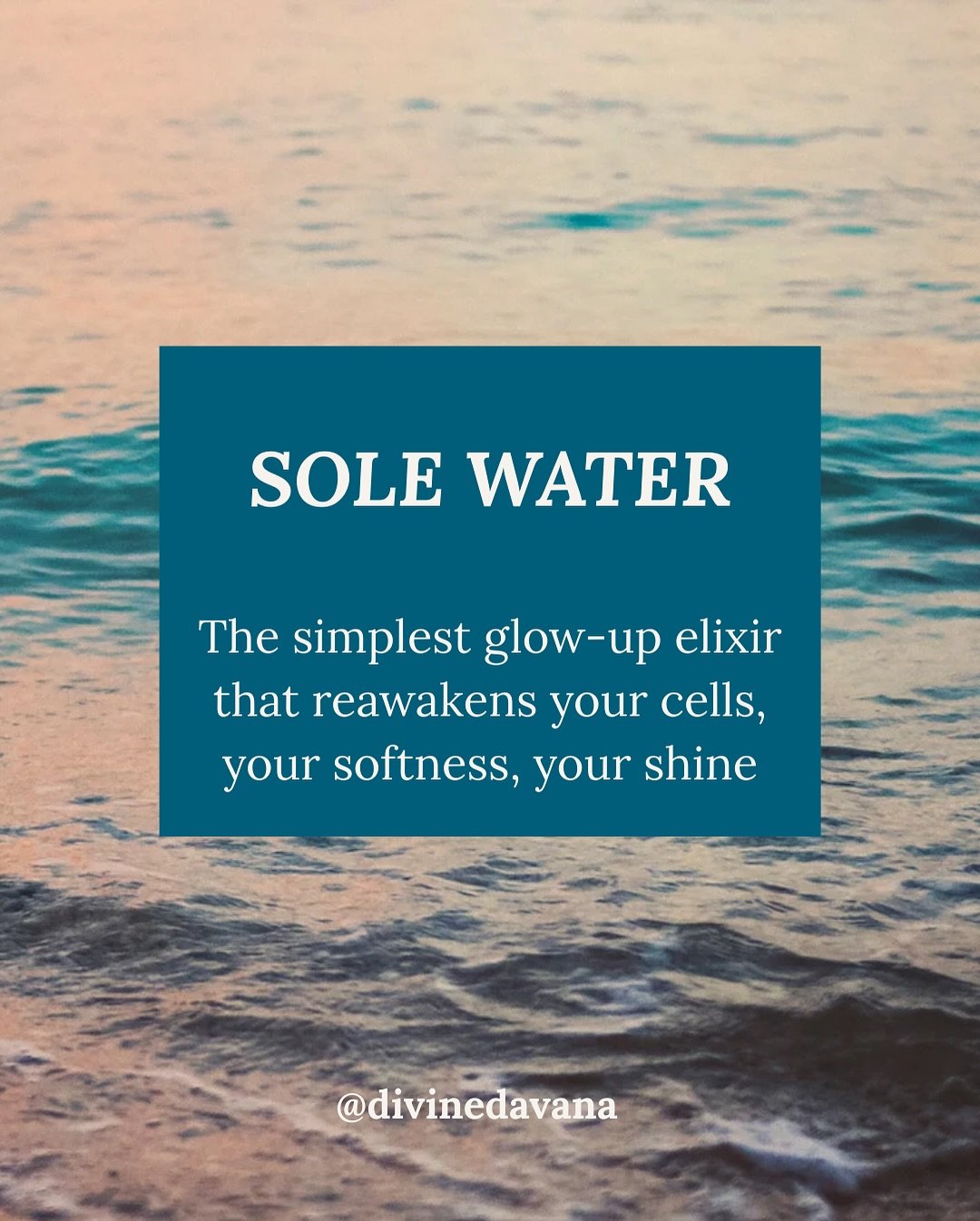 Sole Water

Salt + water = sacred mineral magic.

Soul hydration.
Cellular remembrance.

An ancient feminine ritual.

I&rsquo;ve been starting my mornings with this simple Earth offering, and my body is already saying thank you.

You don&rsquo;t need