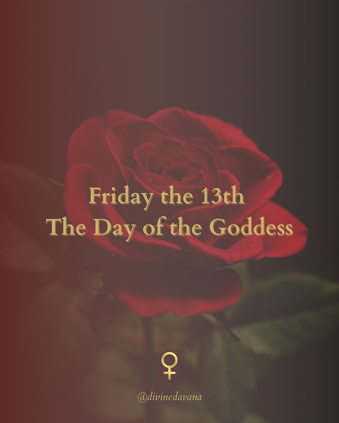 Friday the 13th. Venus Day.
The day of the Goddess.

They told us it was cursed, but what they really feared was a woman who knows and remembers.

They feared her softness and her fire. 
Her blood, and her power to birth worlds and burn down what no 