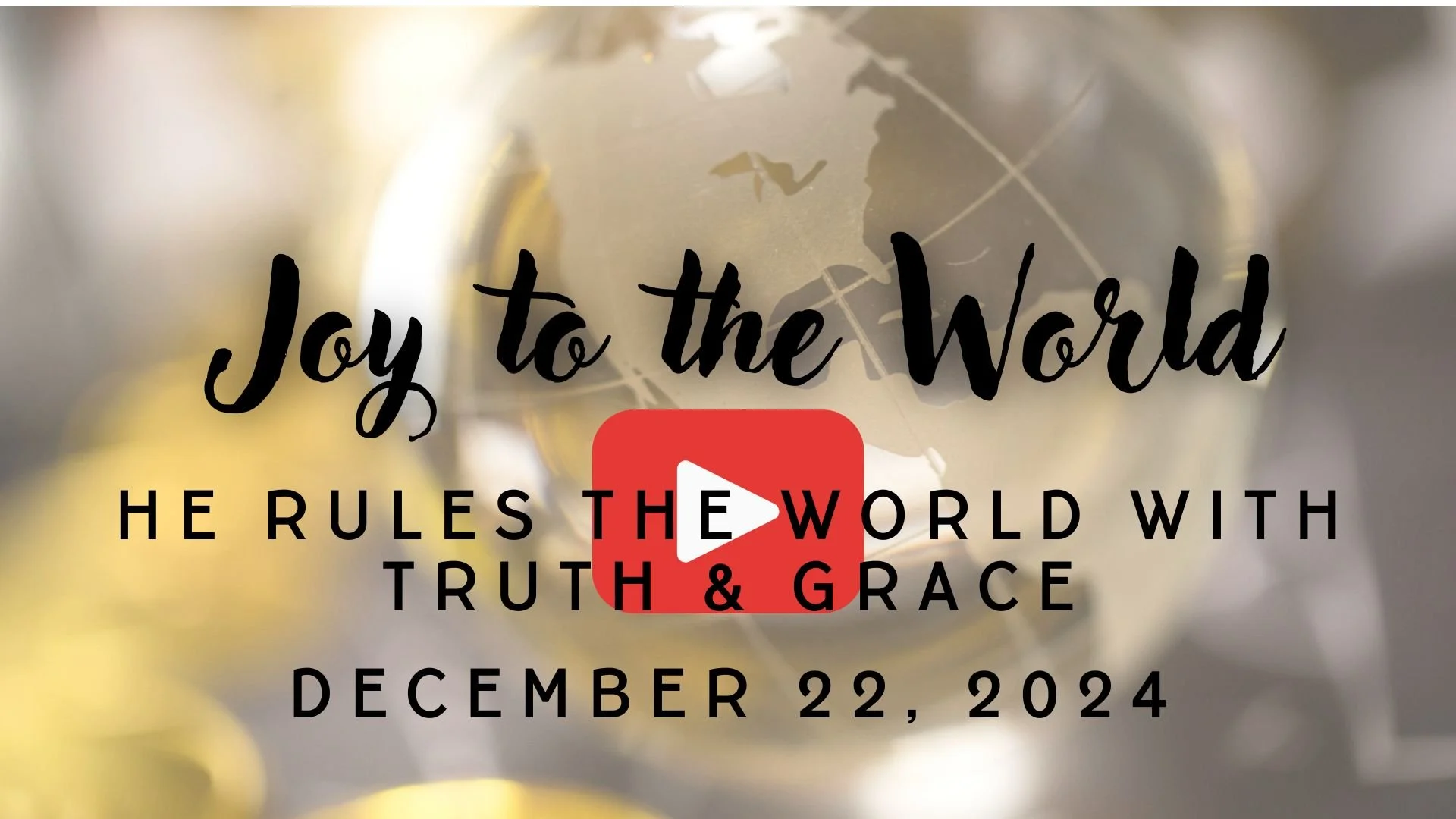 Joy to the World: He Rules the World with Truth and Grace