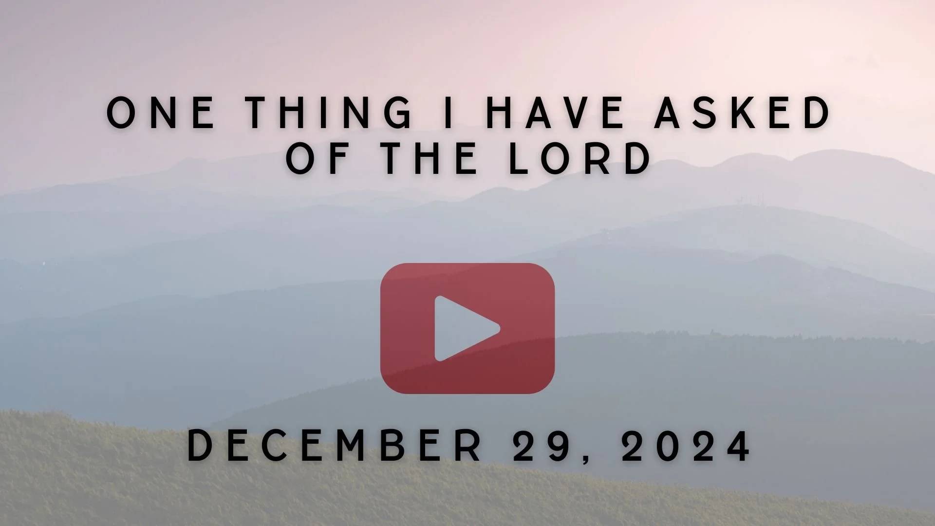 One Thing I Have Asked of the Lord