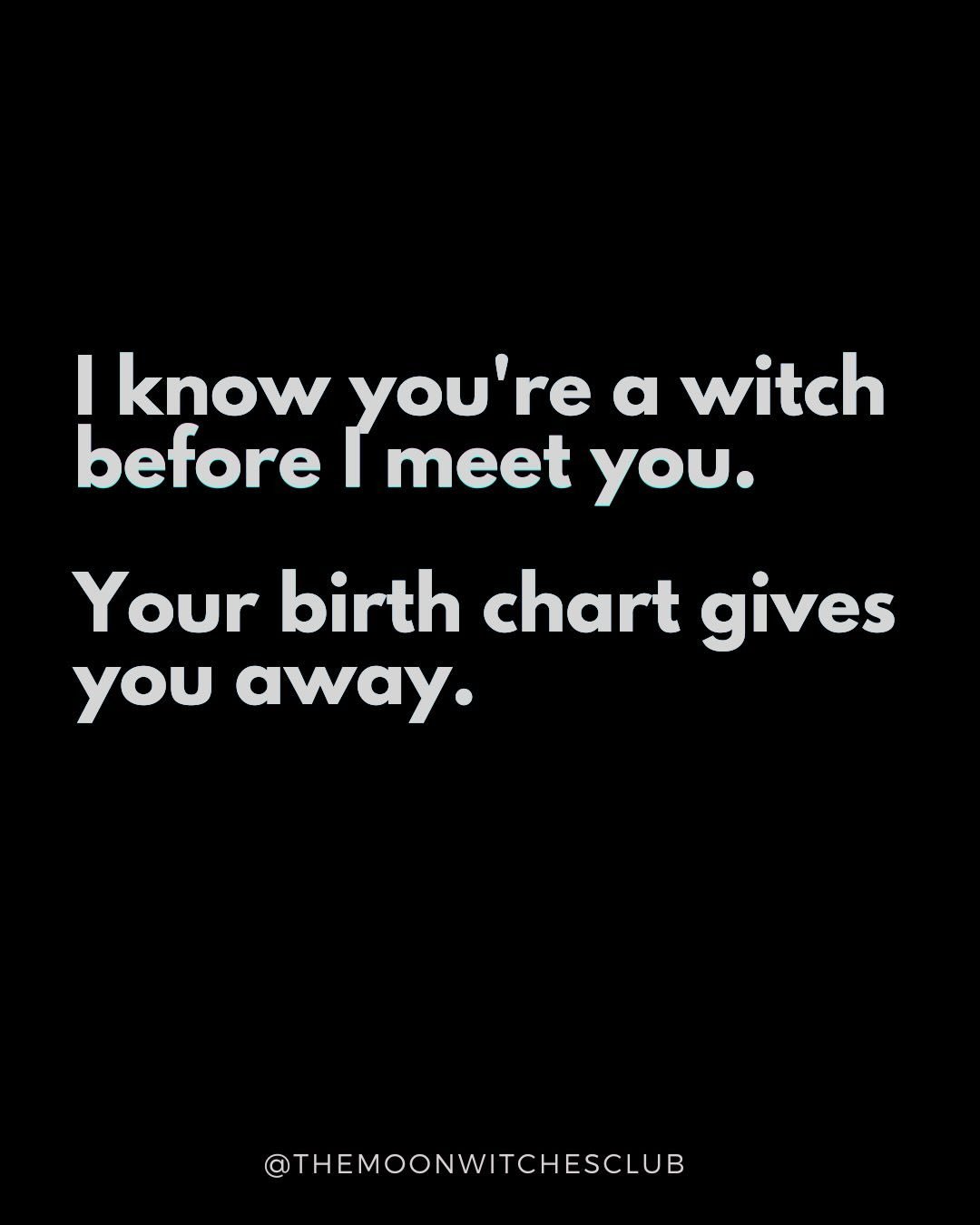 WHICH WITCH ARE YOU? BOOKS NOW OPEN! 
75 reports written so far. Each one is a collectible chapter of a book in progress, with you as the main character. Help me get to 100!

Which Witch Are You? 
Your chart, through a witch lens. 
The three signs of