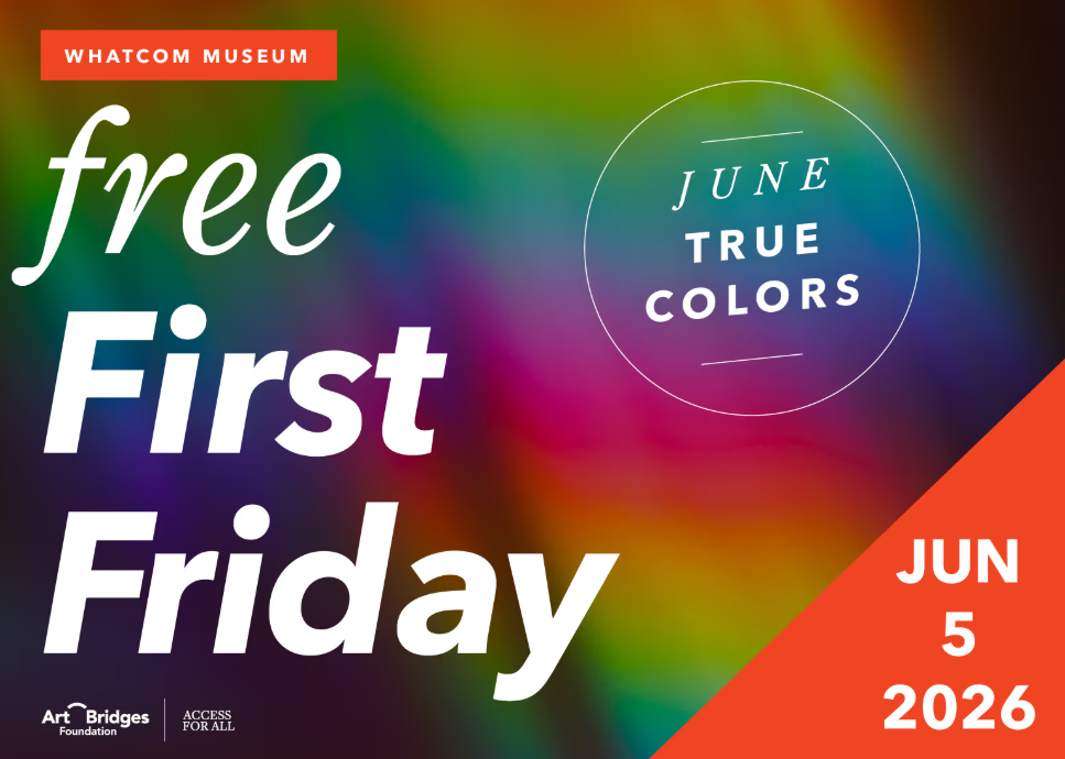 COMMUNITY EVENT: Whatcom Museum First Friday Kick off