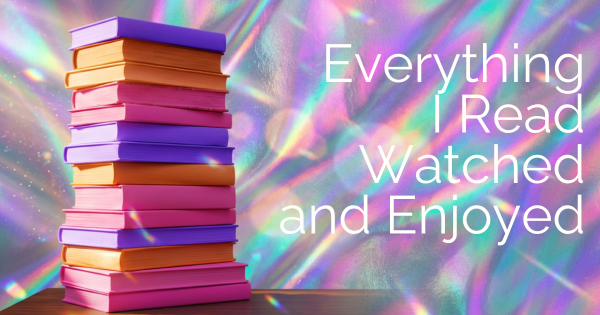 What I Read, Watched and Enjoyed in June 