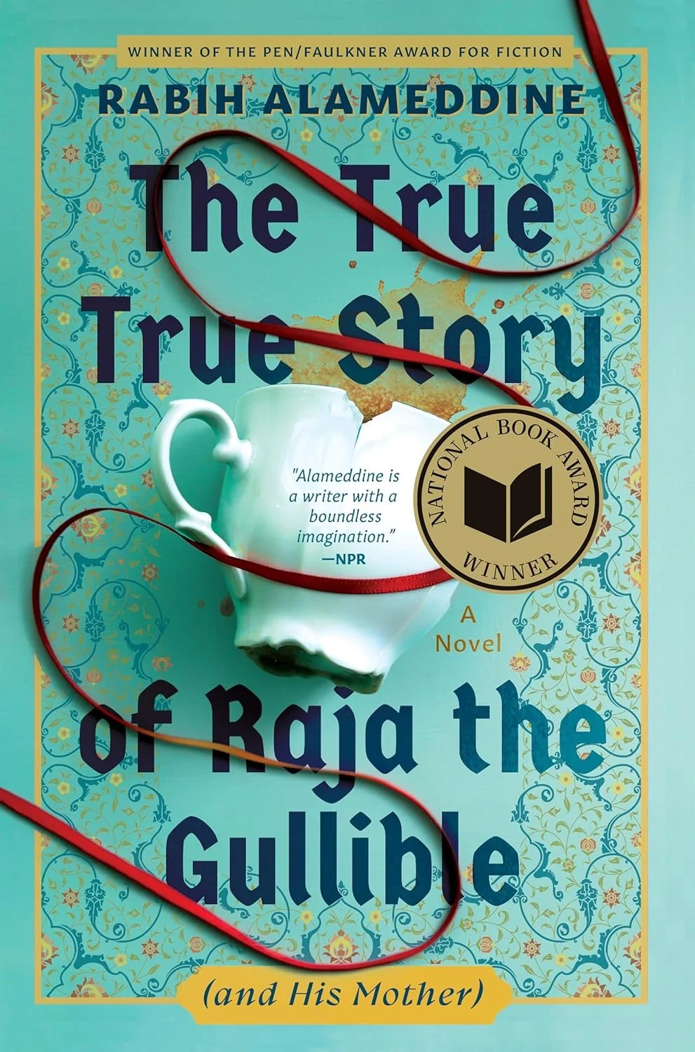 Cover of the book 'The True Story of Raja the Gulluibe' by Rabi Alameddine, featuring a tea cup with a quote and awards on a decorative background.
