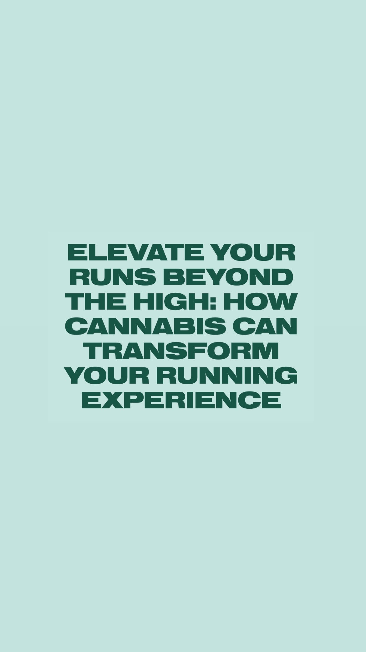 Elevate Your Runs Beyond the High: How Cannabis Can Transform Your Running Experience