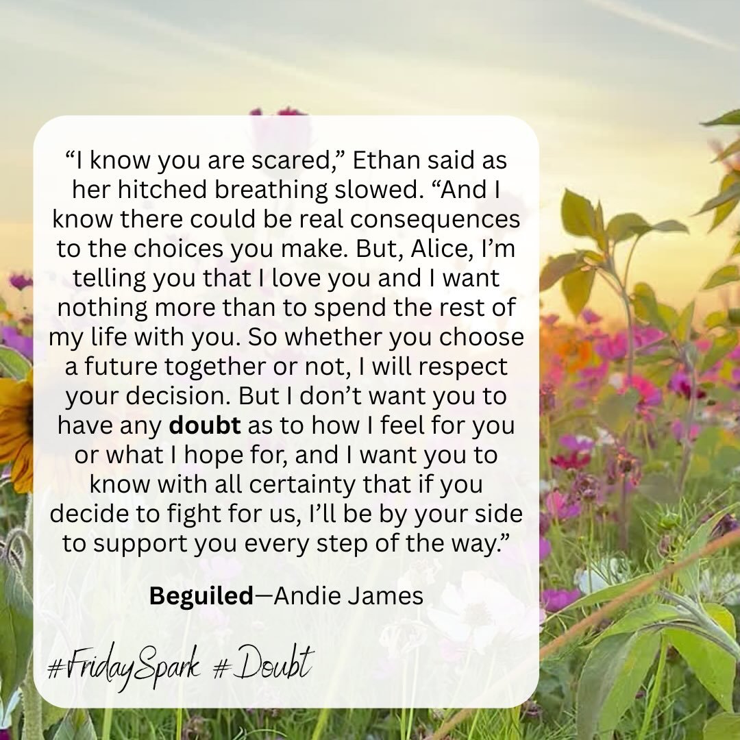 The prompt for this week&rsquo;s FridaySpark is DOUBT, and the quote I ended up pulling is meant to erase that doubt&mdash;it&rsquo;s a declaration of love 💕 

I hope you enjoy this beautiful moment from my latest release, Beguiled

Thanks to @marah