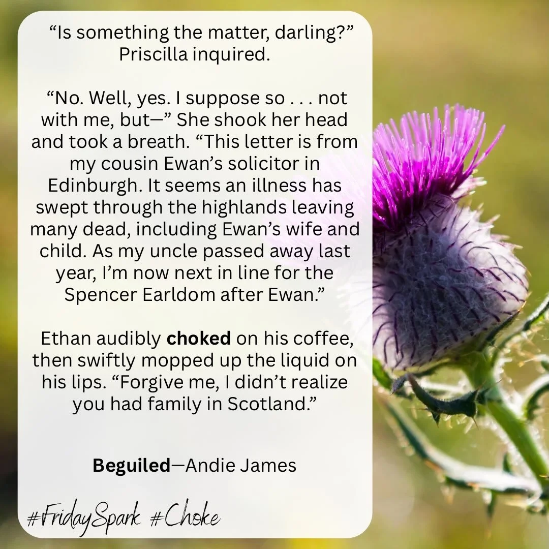 I thought this was a fun little scene that for the theme of CHOKE for FridaySpark this week!

In Beguiled, we, along with Ethan, learn that Alice comes from a line of Lords in Scotland where the title is passed to the next in line regardless of gende