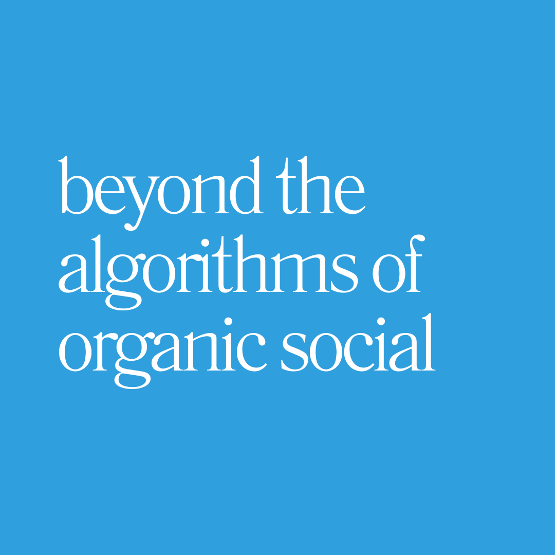 Beyond The Algorithms of Organic Social
