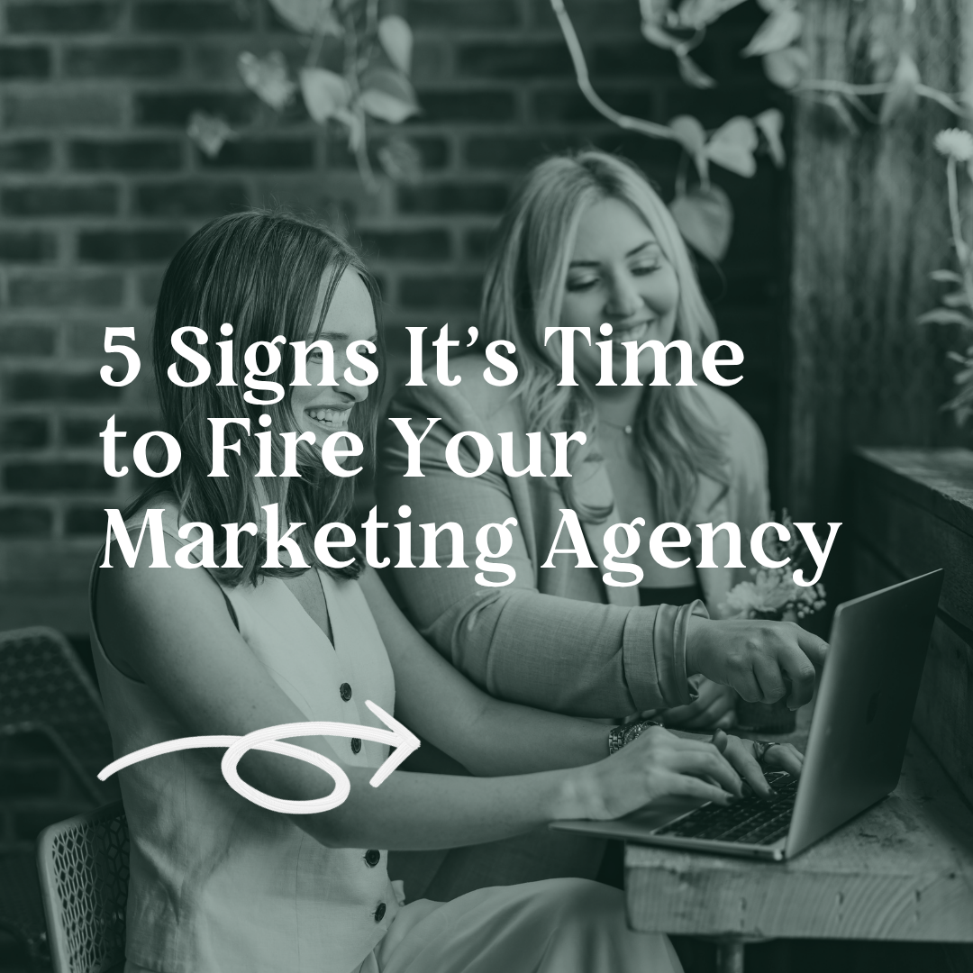 5 Signs It’s Time to Fire Your Marketing Agency