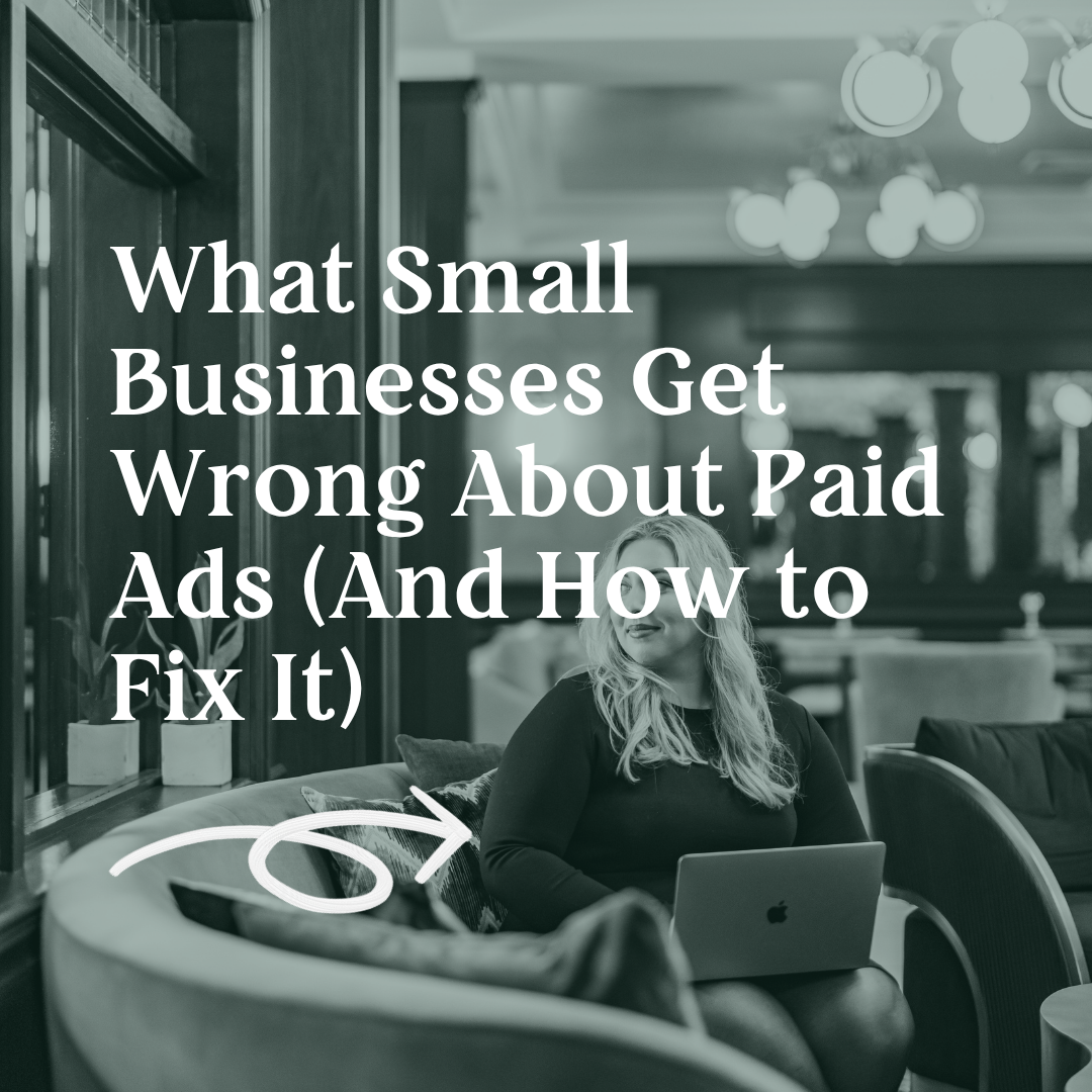What Small Businesses Get Wrong About Paid Ads (And How to Fix It)
