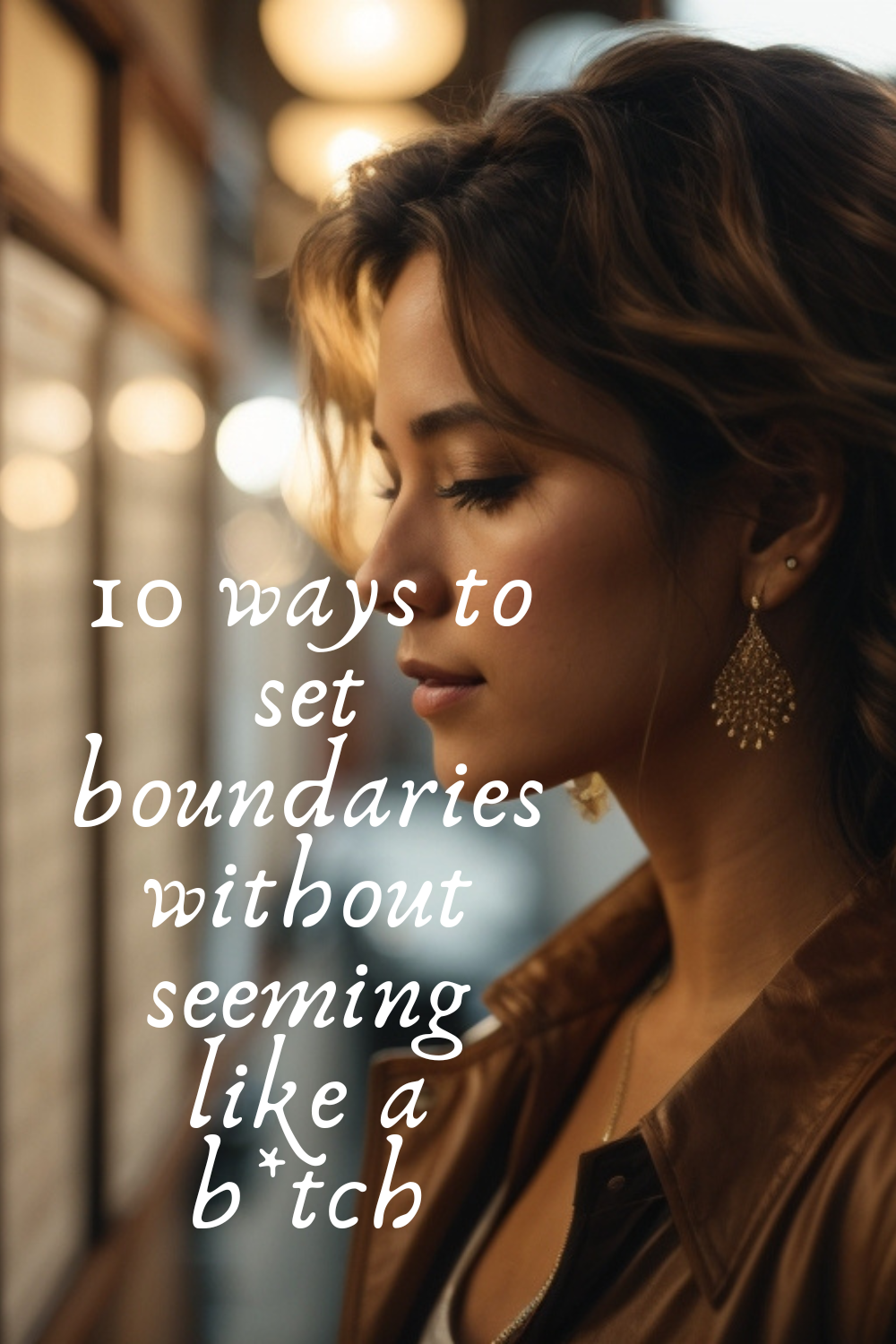 Nailing the Art of Assertiveness: 10 Ways to Set Boundaries Without Feeling Like a Bitch