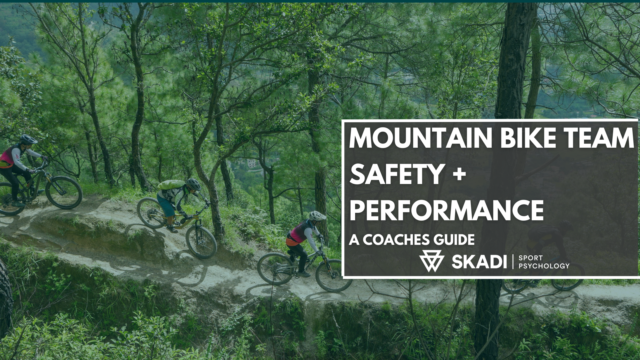 Building Psychologically Safe and High-Performance Mountain Bike Teams: A Guide for Coaches
