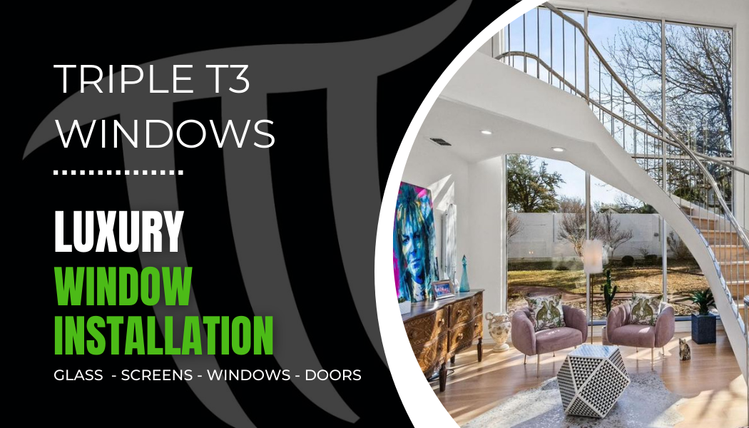 Promotional graphic for Triple T3 Windows featuring luxury window installation with a modern interior showcasing large windows, contemporary furniture, and a spiral staircase. Includes text about services offered: glass, screens, windows, doors.