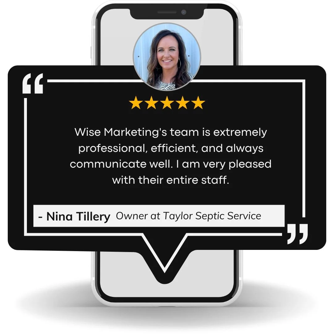 Customer review with a five-star rating, for Wise Marketing's team for their professionalism, efficiency, and communication, written by Nina Tillery, owner of Taylor Septic Service.