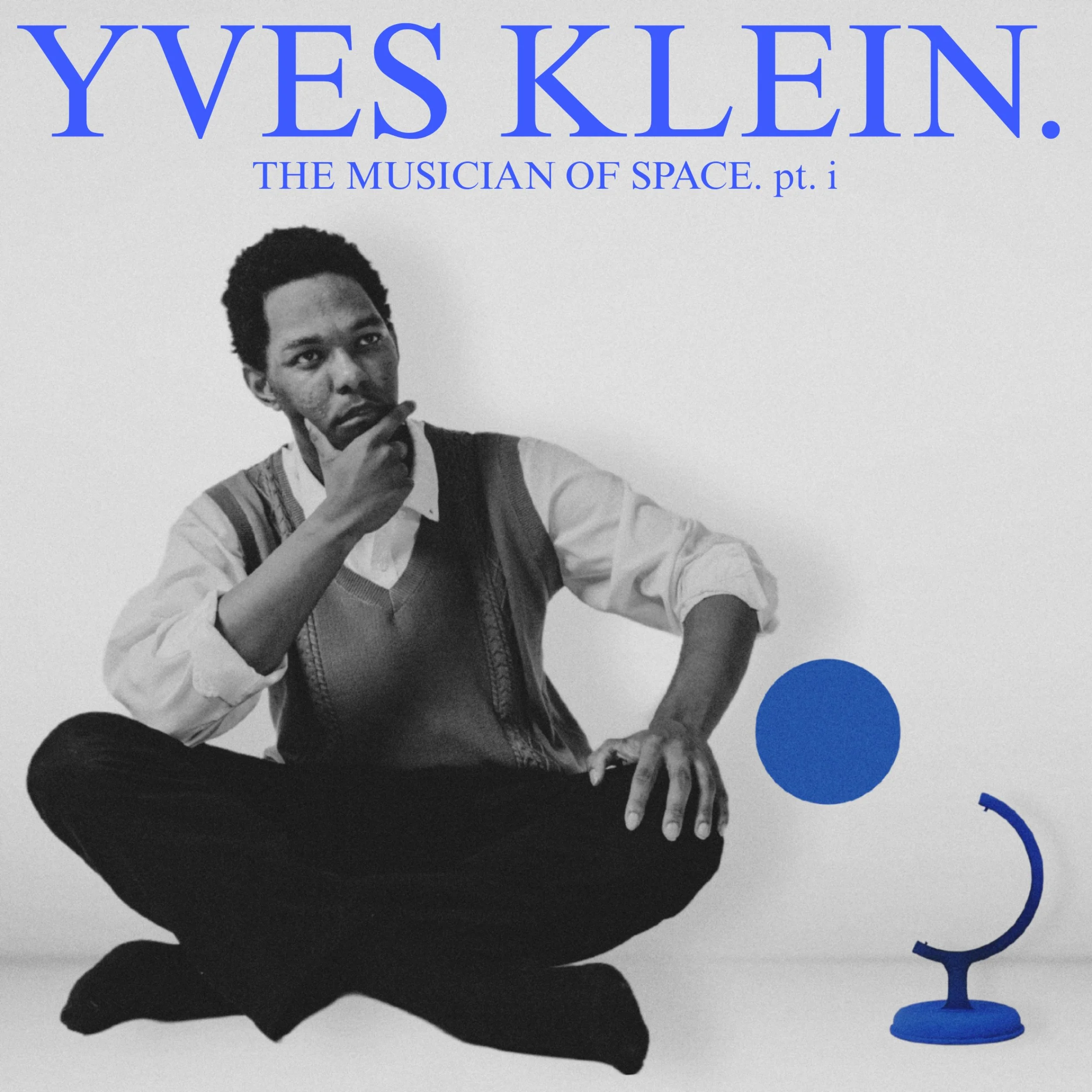 THE MUSICIAN OF SPACE pt. i: YVES KLEIN.