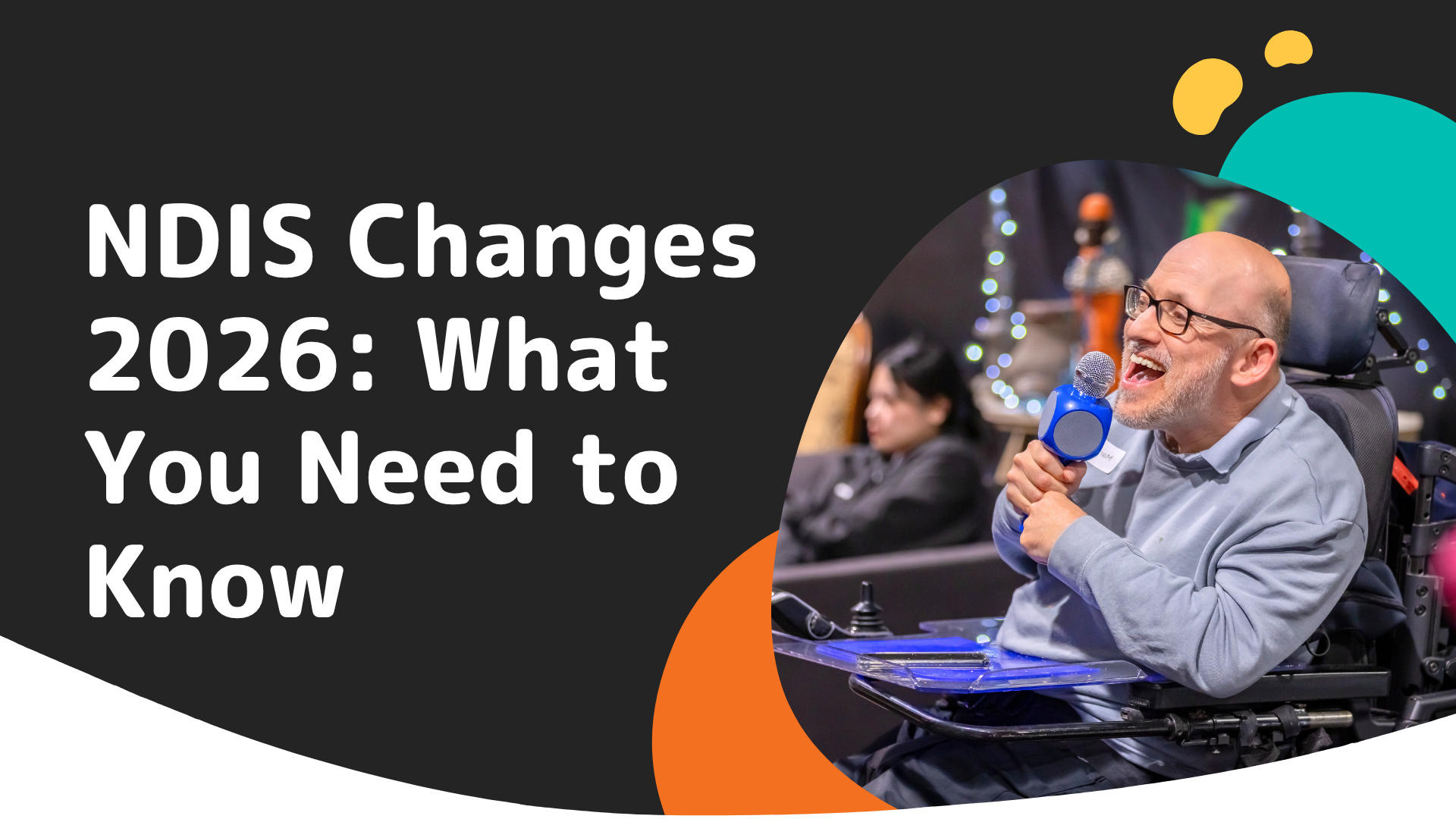 NDIS Changes 2026: What Participants, Families and Carers Need to Know