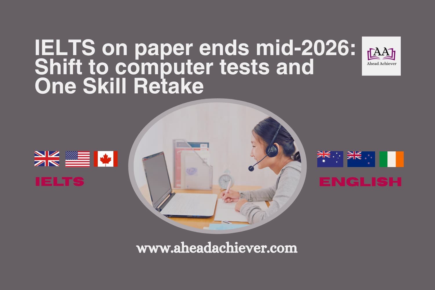 IELTS on paper ends mid-2026: Shift to computer tests &amp; One Skill Retake